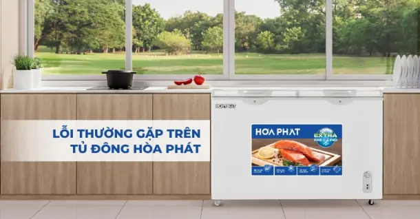 Những lỗi thường gặp trên tủ đông Hòa Phát và cách khắc phục hiệu quả