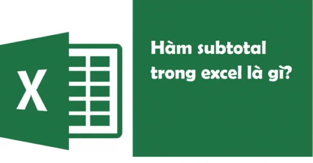 Cách sử dụng hàm SUBTOTAL trong Excel đơn giản nhất