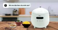 Nồi cơm điện Bear của nước nào?