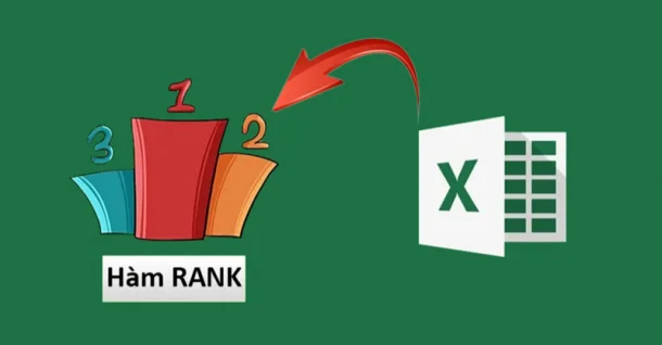 Cách dùng hàm Rank trong Excel xếp thứ hạng nhanh, đơn giản