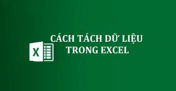 Cách tách chữ trong Excel cực đơn giản, nhanh chóng trong 5s