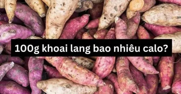 100gr khoai lang bao nhiêu calo? Cách ăn khoai lang giảm cân