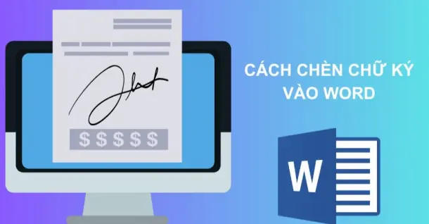 Cách chèn chữ ký vào Word cực dễ, đẹp và chuyên nghiệp