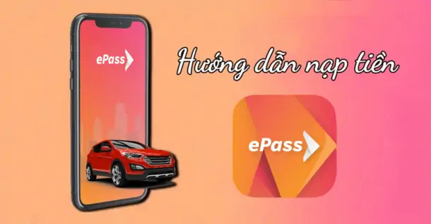 Lưu ngay cách nạp tiền ePass nhanh chóng mà không cần chờ ở trạm thu phí