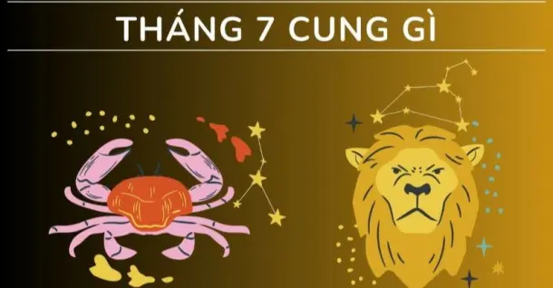 Tháng 7 cung gì? Đặc điểm về tính cách, tình yêu & sự nghiệp