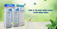 Top 5 tủ mát bán chạy cuối năm 2024 - Lựa chọn hoàn hảo đáng cân nhắc