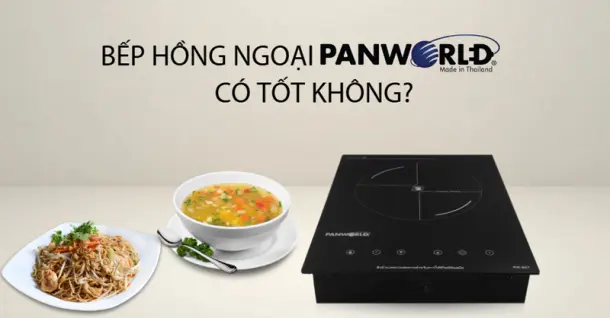 Bếp hồng ngoại Panworld của nước nào? Có tốt không?