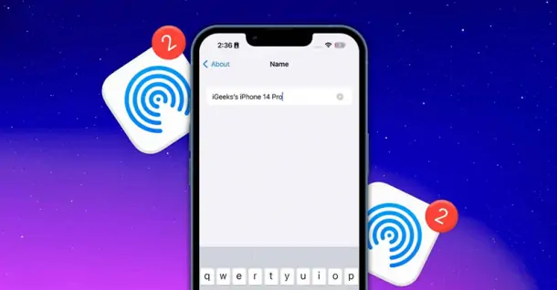 Cách đổi tên airdrop trên iPhone, iPad đơn giản mà người dùng nên biết
