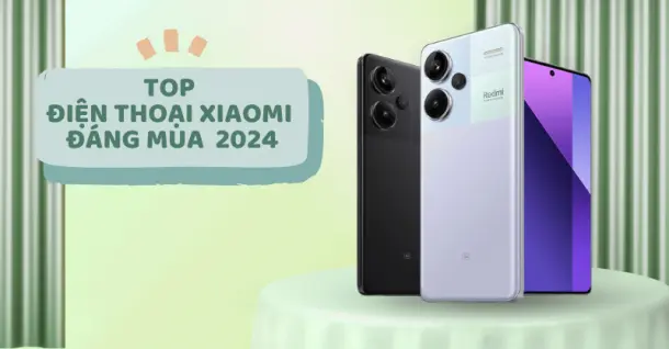 Top 3 điện thoại Xiaomi cũ đáng mua năm 2024 tại Điện Máy Chợ Lớn