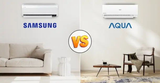 So sánh máy lạnh Samsung và Aqua - Đâu là lựa chọn đáng cân nhắc?