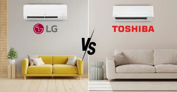 So sánh máy lạnh LG và Toshiba - Nên lựa chọn thương hiệu nào?