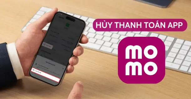 Hướng dẫn hủy thanh toán app trên Momo để tránh mất tiền oan