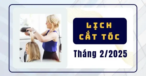 Khám phá lịch cắt tóc tháng 2/2025: Ngày nào tốt để thu hút vận may?