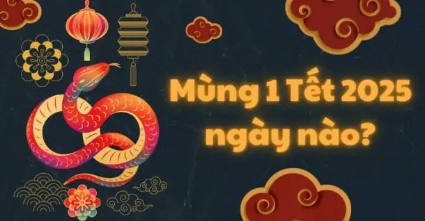 Mùng 1 Tết 2025 ngày nào? Mấy ngày nữa đến Tết Nguyên đán 2025?