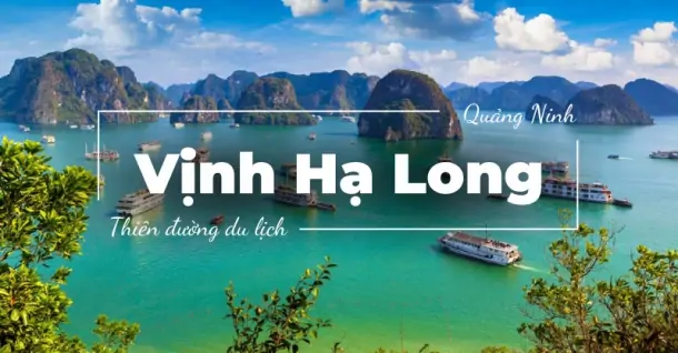 Kinh nghiệm du lịch Vịnh Hạ Long - Khám phá kỳ quan thiên nhiên thế giới