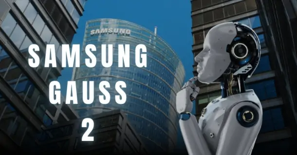 Samsung giới thiệu mô hình AI Samsung Gauss 2 thế hệ mới