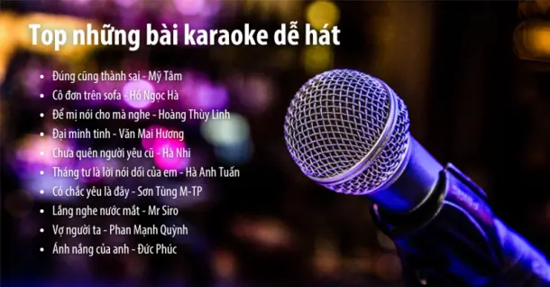 Top những bài karaoke dễ hát, khuấy động mọi cuộc vui