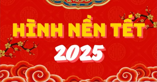 Tổng hợp hình nền Tết 2025 cực đẹp cho điện thoại và máy tính