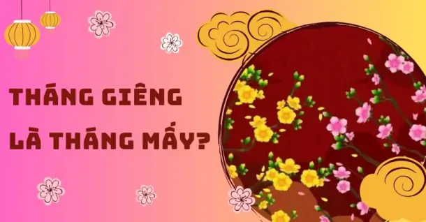 Tháng Giêng là tháng mấy? Lịch tháng Giêng năm Ất Tỵ 2025