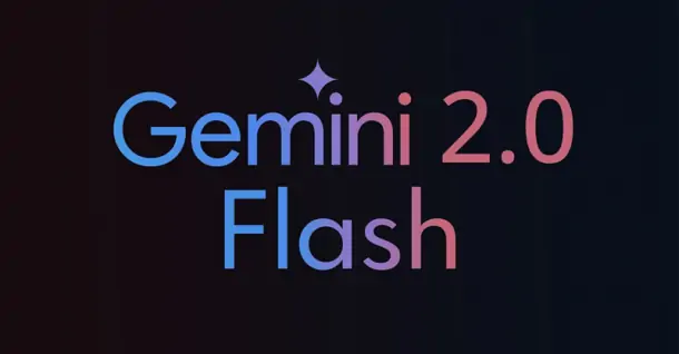 Gemini 2.0 Flash ra mắt: Tốc độ xử lý vượt trội, tạo sinh nội dung đa phương tiện