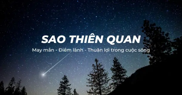 Sao Thiên Quan là gì? Ý nghĩa tại Mệnh và các cung khác trong tử vi