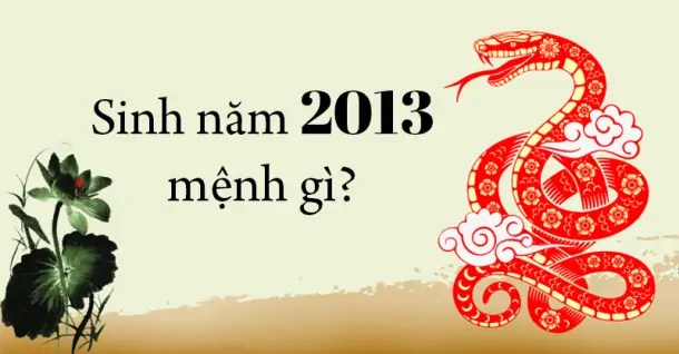 Người sinh năm 2013 mệnh gì?