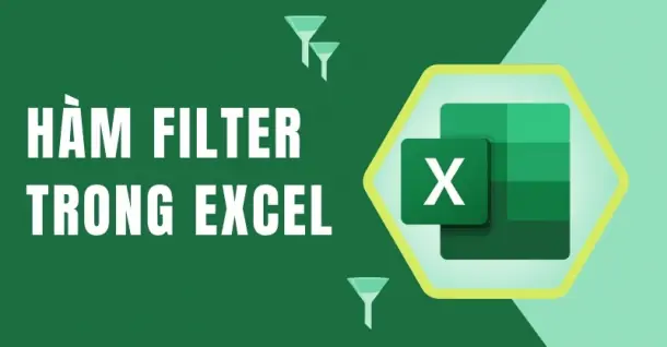 Cách dùng hàm FILTER trong Excel để lọc dữ liệu cực nhanh