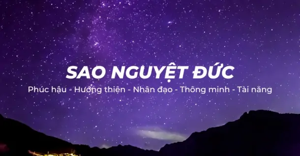 Sao Nguyệt Đức là gì? Luận giải ý nghĩa chi tiết của chòm sao trong Tử Vi