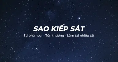 Sao Kiếp Sát là gì? Luận giải ý nghĩa chòm sao trong Tử Vi