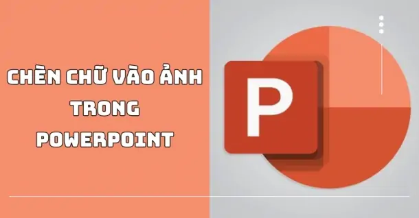 Cách chèn chữ vào ảnh trong PowerPoint