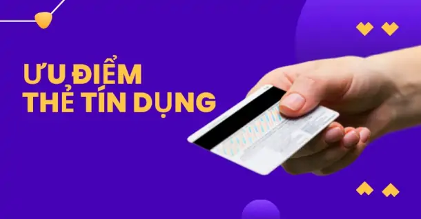 Những ưu điểm khi dùng thẻ tín dụng bạn đã biết chưa