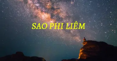 Sao Phi Liêm là gì? Ý nghĩa sao Phi Liêm trong Tử Vi