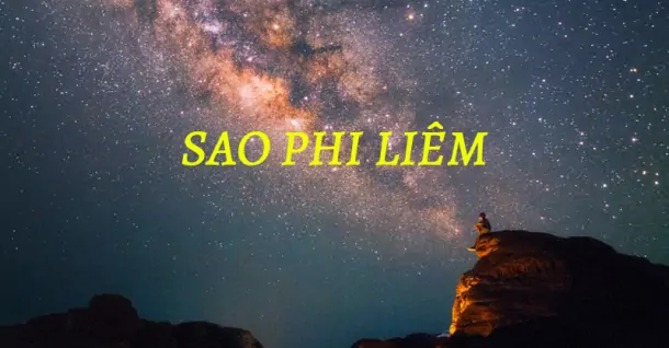 Sao Phi Liêm là gì? Ý nghĩa sao Phi Liêm trong Tử Vi