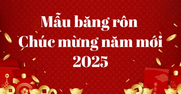 Gợi ý các mẫu băng rôn chúc mừng năm mới 2025