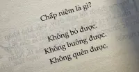 Chấp niệm là gì? Học cách buông bỏ chấp niệm để sống hạnh phúc