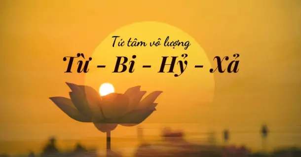 Từ, bi, hỷ, xả là gì? Ý nghĩa của Tứ vô lượng tâm trong kinh Pháp cú