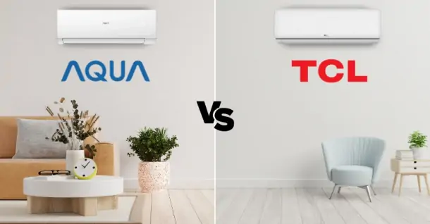 So sánh máy lạnh Aqua và TCL - Nên lựa chọn thương hiệu nào?