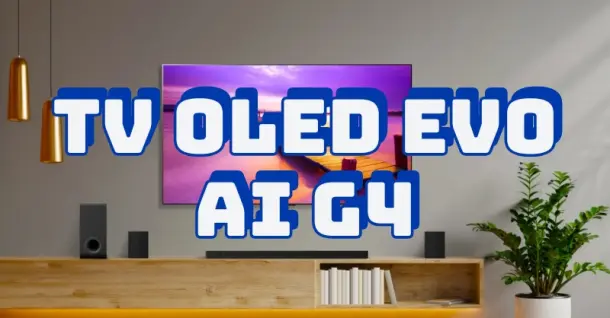 Khám phá trải nghiệm trên TV OLED evo AI G4: Có như mong đợi?