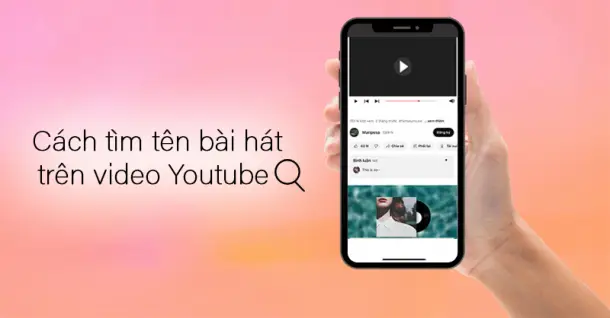 5 cách tìm tên bài hát trên video Youtube đơn giản và nhanh chóng