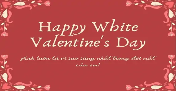 44+ Lời chúc Valentine Trắng lãng mạn, độc đáo và cảm động nhất