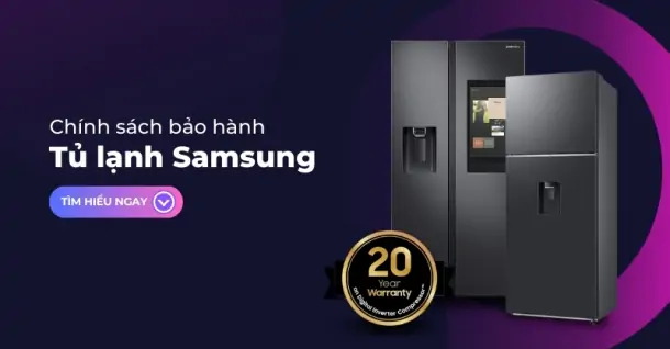 Chính sách bảo hành tủ lạnh Samsung: Điều kiện, thời hạn, cách tra cứu