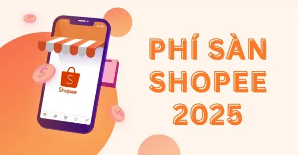 Phí sàn Shopee 2025 là bao nhiêu? Người bán nên làm gì?