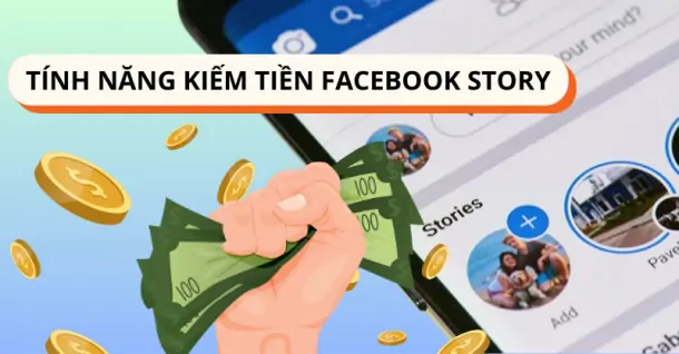 Hướng dẫn cách bật tính năng kiếm tiền Facebook Story