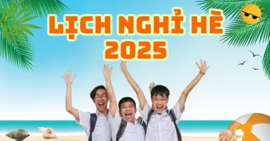 Lịch nghỉ hè 2025 của học sinh 63 tỉnh thành trên cả nước