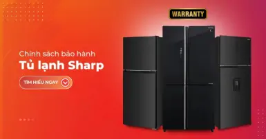 Bảo hành tủ lạnh Sharp - Chi tiết chính sách và cách kích hoạt bảo hành