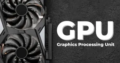 GPU là gì? Các loại GPU phổ biến và phân biệt GPU với CPU