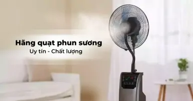 Quạt phun sương hãng nào tốt? Gợi ý top 3 hãng nổi tiếng, uy tín
