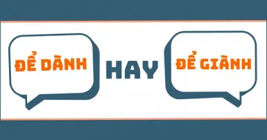 Để dành hay để giành? Phân biệt ý nghĩa và cách sử dụng chuẩn xác