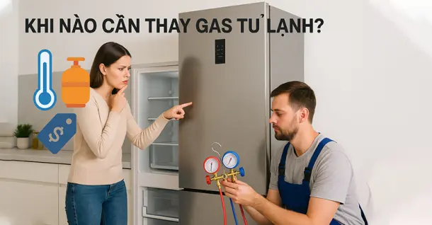 Khi nào cần thay gas tủ lạnh? Dấu hiệu nhận biết và hướng dẫn thay gas tủ lạnh