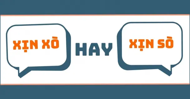 Xịn sò hay xịn xò? Mách bạn cách dùng từ đúng chính tả